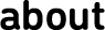 ABOUT