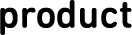 PRODUCT